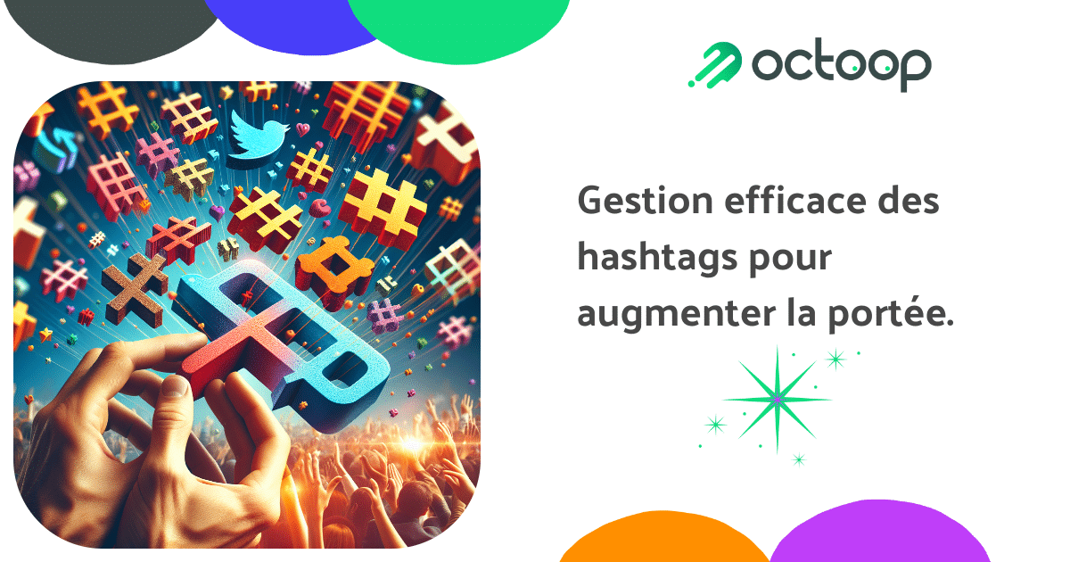 gestion-efficace-des-hashtags-pour-augmenter-la-portee