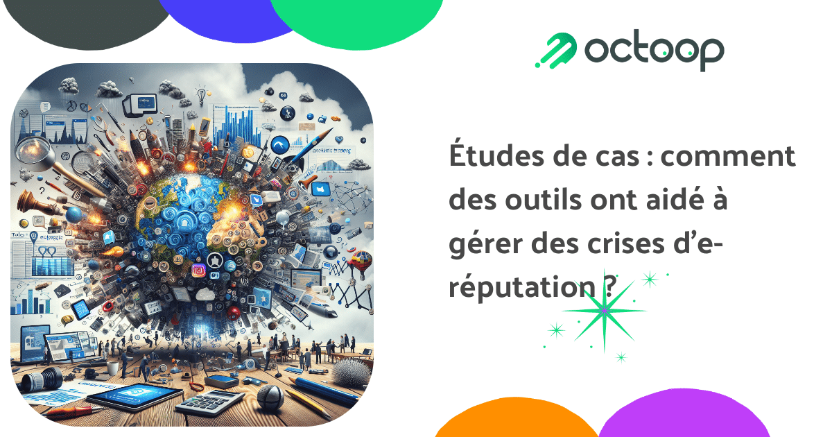 etudes-de-cas-comment-des-outils-ont-aide-a-gerer-des-crises-de-reputation