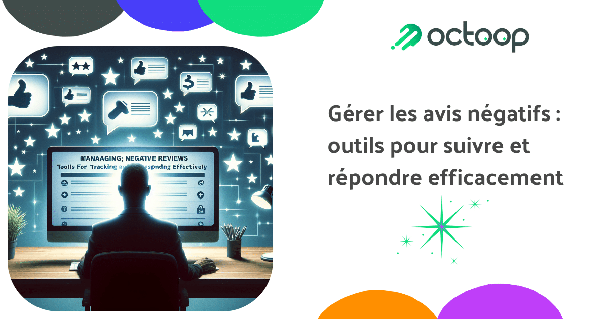 gerer-les-avis-negatifs-outils-pour-suivre-et-repondre-efficacement