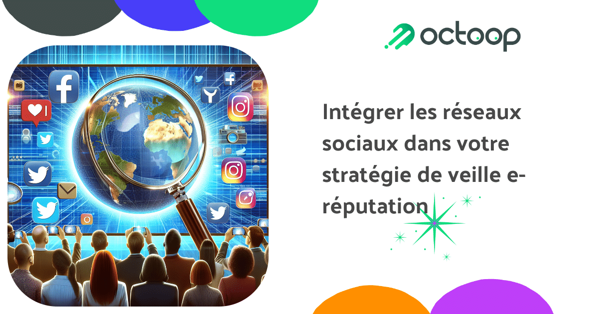 integrer-les-reseaux-sociaux-dans-votre-strategie-de-veille-e-reputation