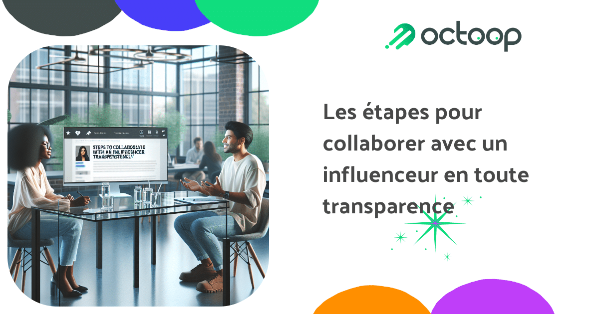 les-etapes-pour-collaborer-avec-un-influenceur-en-toute-transparence