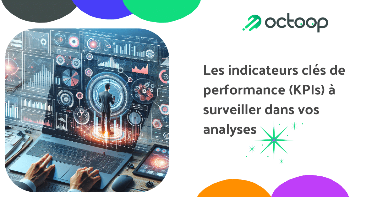 les-indicateurs-cles-de-performance-kpis-a-surveiller-dans-vos-analyses