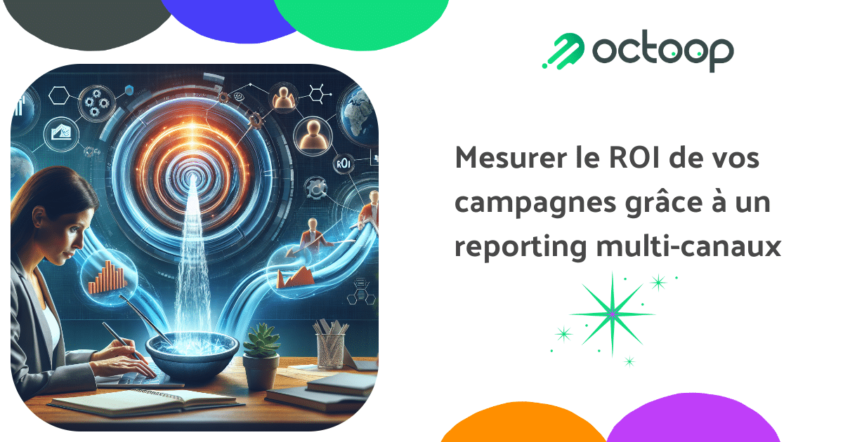 mesurer-le-roi-de-vos-campagnes-grace-a-un-reporting-multi-canaux