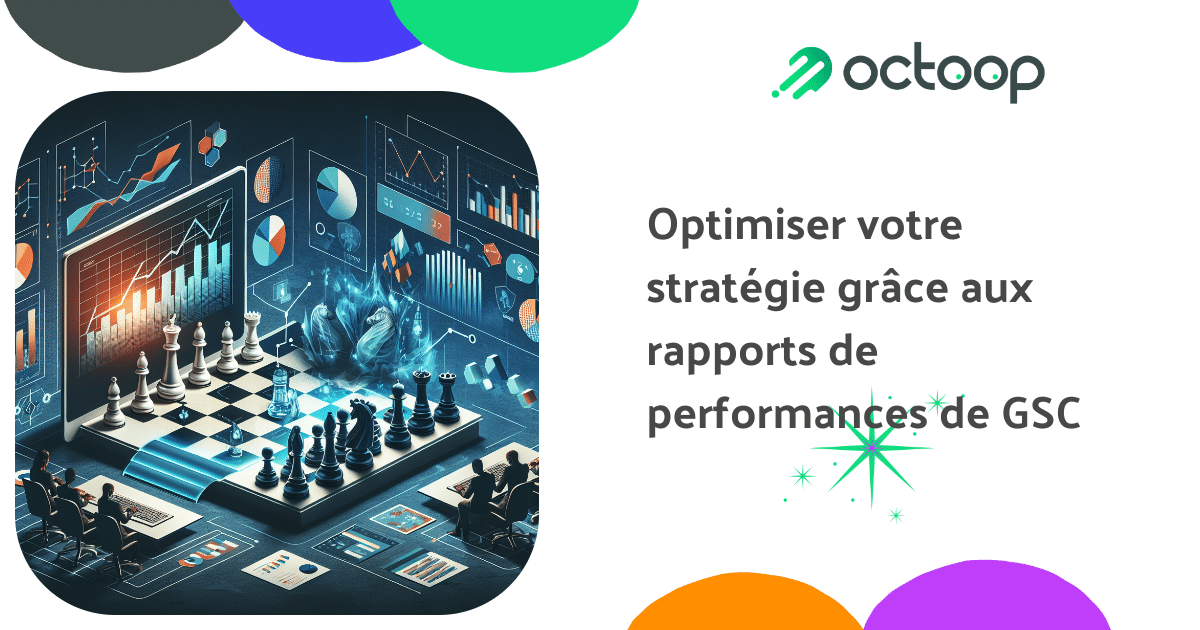 optimiser-votre-strategie-grace-aux-rapports-de-performances-de-gsc