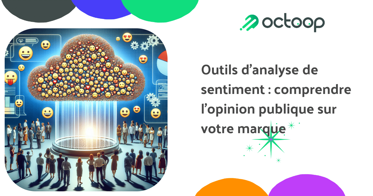 outils-danalyse-de-sentiment-comprendre-lopinion-publique-sur-votre-marque