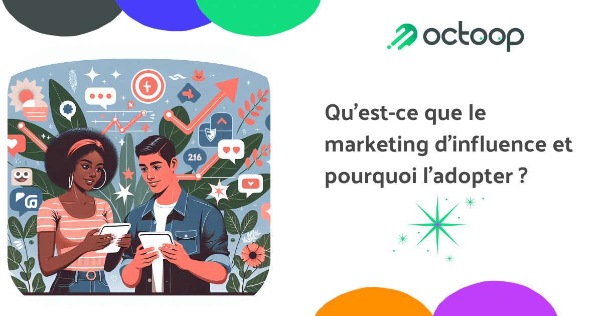 quest-ce-que-le-marketing-dinfluence-et-pourquoi-ladopter