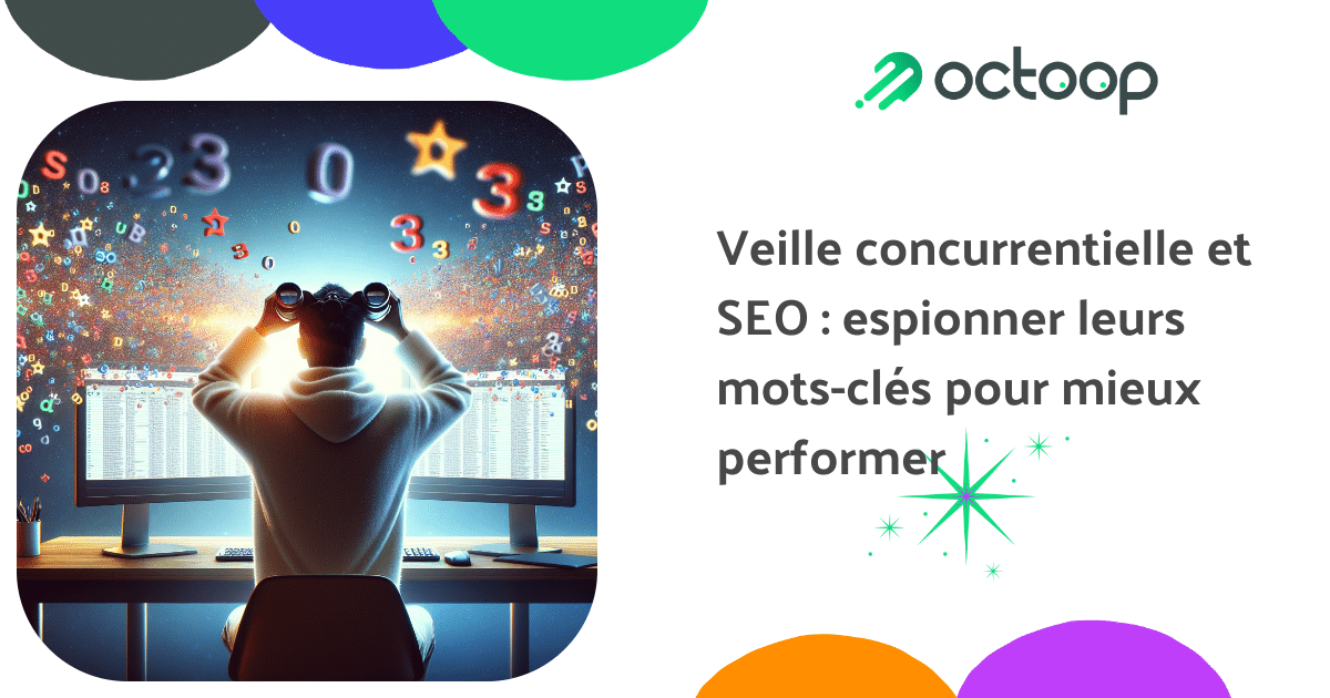 veille-concurrentielle-et-seo-espionner-leurs-mots-cles-pour-mieux-performer